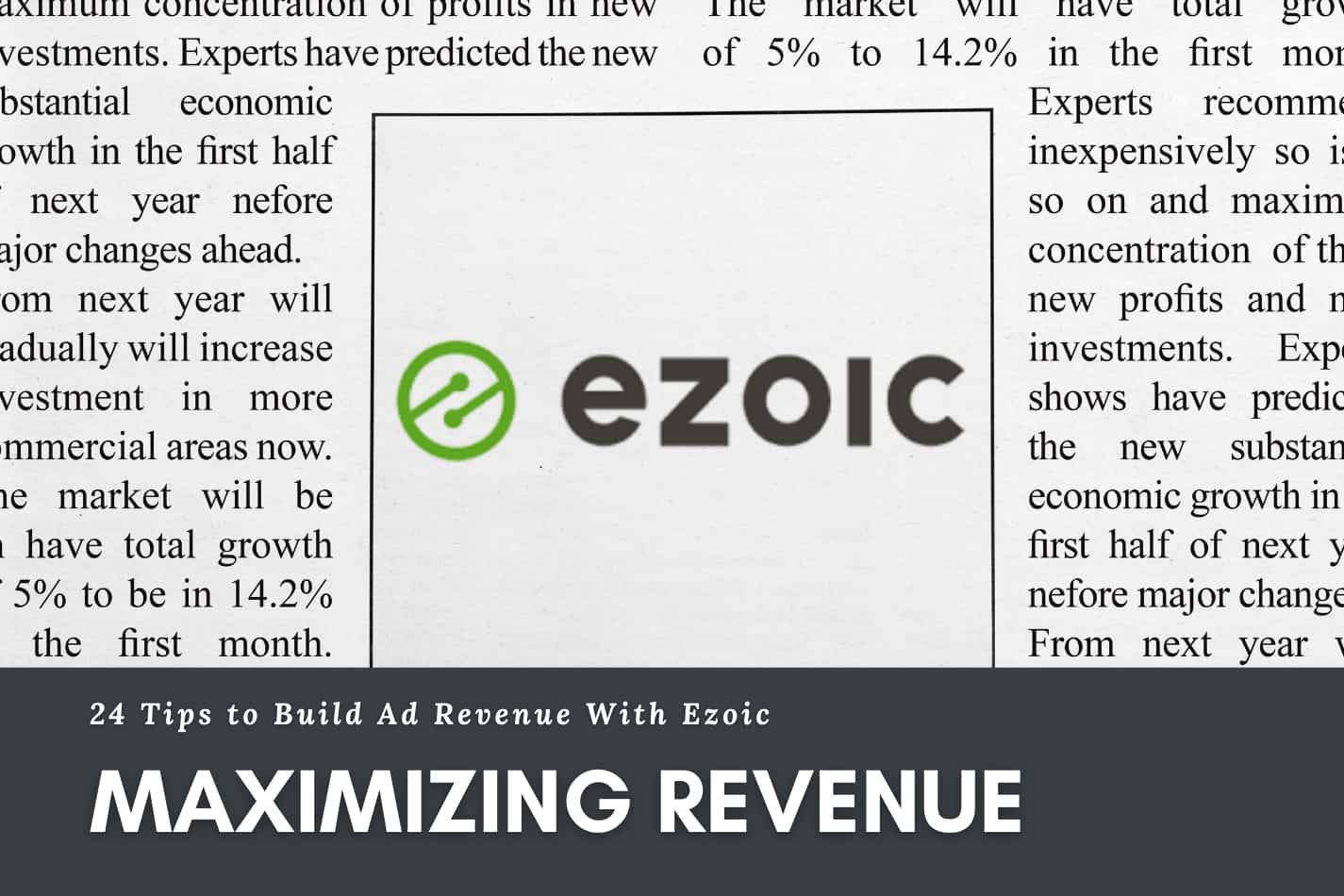24 Ways to Maximize Ezoic Ad Revenue on Your Website