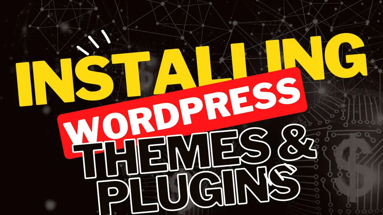 005: Installing WordPress Themes & Plugins